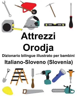 Taliansko-slovinská (Slovinsko) Attrezzi/Orodja Dizionario bilingue illustrato per bambini - Italiano-Sloveno (Slovenia) Attrezzi/Orodja Dizionario bilingue illustrato per bambini