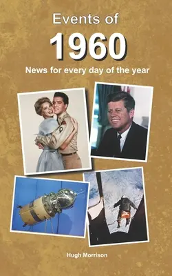 Udalosti roku 1960: správy na každý deň v roku - Events of 1960: news for every day of the year