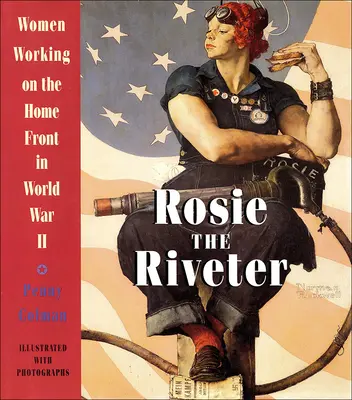 Rosie the Riveter: Ženy pracujúce na domácom fronte v druhej svetovej vojne - Rosie the Riveter: Women Working on the Home Front in World War II