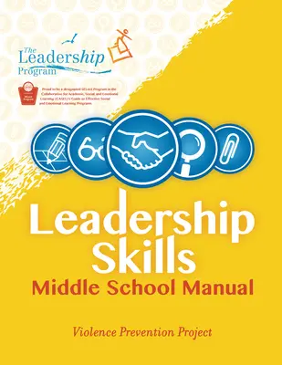 Leadership Skills: Príručka pre stredné školy: Program prevencie násilia - Leadership Skills: Middle School Manual: Violence Prevention Program