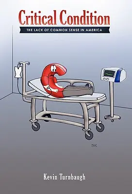 Kritický stav: Nedostatok zdravého rozumu v Amerike - Critical Condition: The Lack of Common Sense in America