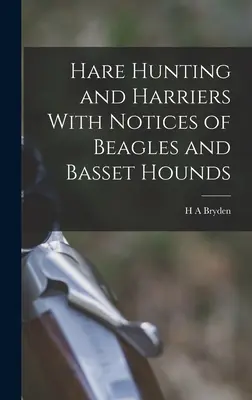 Lov na zajace a lovecké psy s poznámkami o bígloch a basetoch - Hare Hunting and Harriers With Notices of Beagles and Basset Hounds