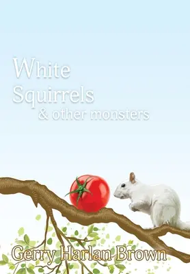 Biele veveričky: a iné príšery - White Squirrels: & Other Monsters