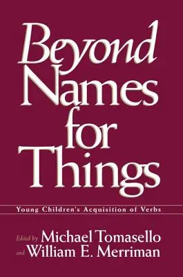 Za hranicami názvov vecí: Vychádzajúc z prístupov k pomenovaniam, nové prístupy k pomenovaniam: Prístupy k pomenovaniam vecí. - Beyond Names for Things: Young Children's Acquisition of Verbs