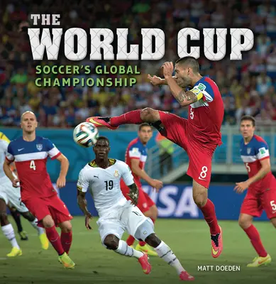 Majstrovstvá sveta vo futbale: Svetový šampionát vo futbale - The World Cup: Soccer's Global Championship