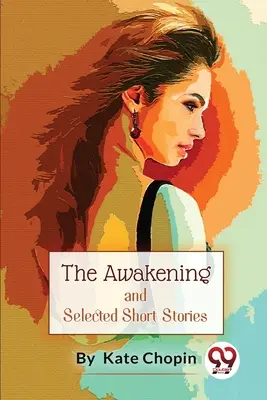 The Awakening, And Selected Short Stories (Prebudenie a vybrané poviedky) - The Awakening, And Selected Short Stories