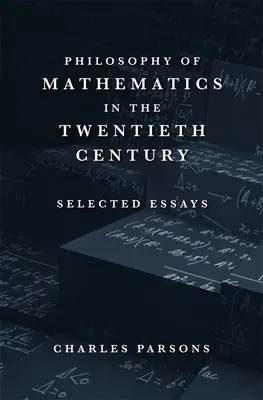 Filozofia matematiky v dvadsiatom storočí: Vybrané eseje - Philosophy of Mathematics in the Twentieth Century: Selected Essays
