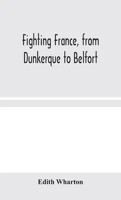 Bojujúce Francúzsko od Dunkerque po Belfort - Fighting France, from Dunkerque to Belfort