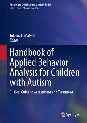 Príručka aplikovanej behaviorálnej analýzy pre deti s autizmom: Klinická príručka pre hodnotenie a liečbu - Handbook of Applied Behavior Analysis for Children with Autism: Clinical Guide to Assessment and Treatment