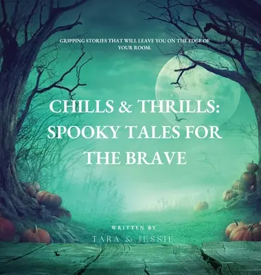 Chlad a vzrušenie: Strašidelné príbehy pre odvážnych - Chills & Thrills: Spooky Tales for the Brave