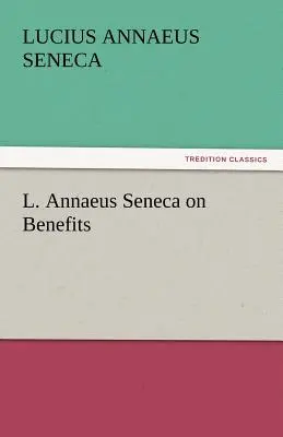 L. Annaeus Seneca o výhodách - L. Annaeus Seneca on Benefits