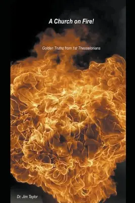 Cirkev v ohni - Zlaté pravdy z 1. listu Tesaloničanom - Church on Fire - Golden Truths from 1st Thessalonians