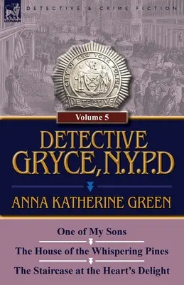 Detektív Gryce, N. Y. P. D.: Diel: 5 - Jeden z mojich synov, Dom šepkajúcich borovíc a Schodisko v srdcovej rozkoši - Detective Gryce, N. Y. P. D.: Volume: 5-One of My Sons, the House of the Whispering Pines and the Staircase at the Heart's Delight