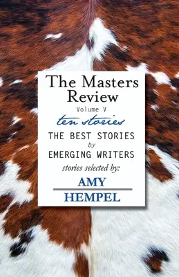 The Masters Review Volume V: s poviedkami vybranými Amy Hempelovou - The Masters Review Volume V: with stories selected by Amy Hempel