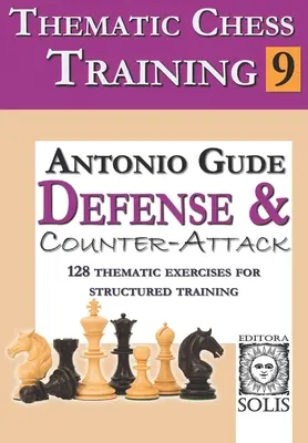 Tematický šachový tréning: Kniha 9 - Obrana a protiútok - Thematic Chess Training: Book 9 - Defense and Counter-Attack