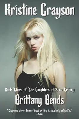 Brittany Bends: Trilógia o Diových dcérach - Brittany Bends: Book Three of the Daughters of Zeus Trilogy