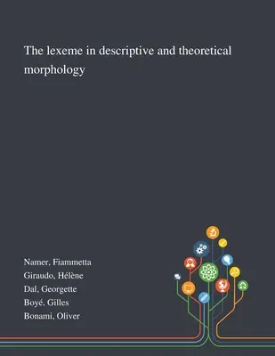 Lexéma v deskriptívnej a teoretickej morfológii - The Lexeme in Descriptive and Theoretical Morphology
