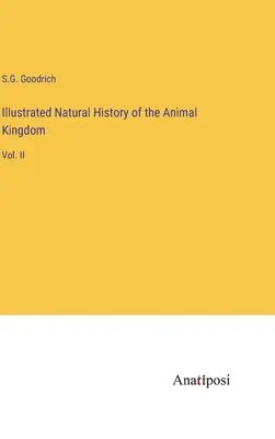 Ilustrovaná prírodná história živočíšnej ríše: II. diel - Illustrated Natural History of the Animal Kingdom: Vol. II