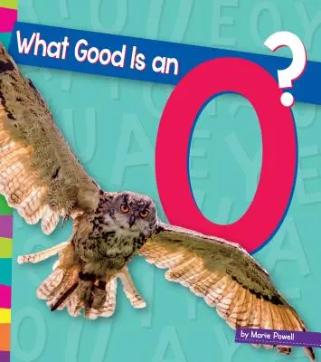 Čo je dobré na O? - What Good Is an O?