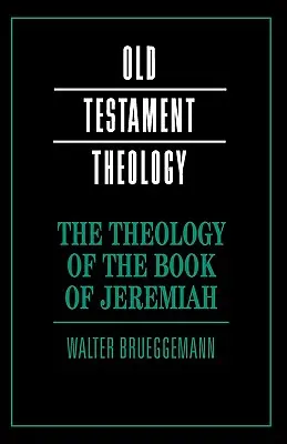 Teológia knihy Jeremiášovej - The Theology of the Book of Jeremiah
