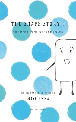 Príbeh o tvare 4: Tvary objavujú, ako vytvoriť farby - The Shape Story 4: The Shapes Discover How to Make Colors