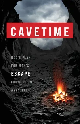 CaveTime: Boží plán na útek človeka pred životnými útokmi - CaveTime: God's Plan for Man's Escape from Life's Assaults