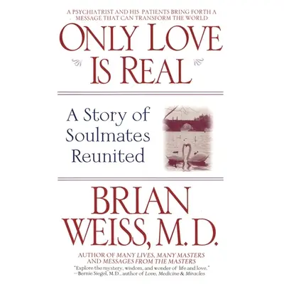 Iba láska je skutočná: Príbeh o opätovnom stretnutí spriaznených duší - Only Love Is Real: A Story of Soulmates Reunited