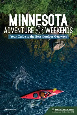 Dobrodružné víkendy v Minnesote: Víkendové pobyty v Minnesote: váš sprievodca po najlepších outdoorových výletoch - Minnesota Adventure Weekends: Your Guide to the Best Outdoor Getaways