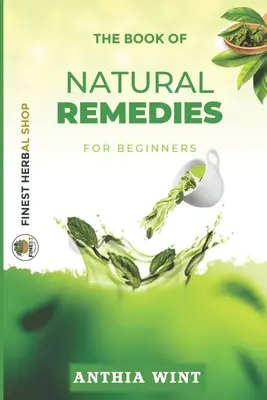 Kniha prírodných liečiv pre začiatočníkov - The Book of Natural Remedies for Beginners