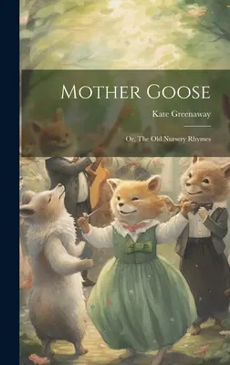 Matka Húska alebo staré detské riekanky - Mother Goose; or, The old Nursery Rhymes