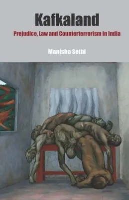Kafkaland: Predsudky, právo a boj proti terorizmu v Indii - Kafkaland: Prejudice, Law and Counterterrorism in India
