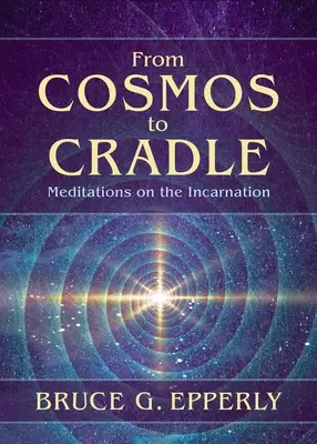Od vesmíru ku kolíske: Meditácie o vtelení - From Cosmos to Cradle: Meditations on the Incarnation