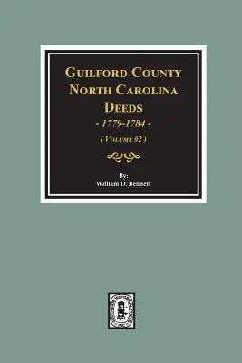 Guilford County, North Carolina Deeds, 1779-1784. (zväzok č. 2) - Guilford County, North Carolina Deeds, 1779-1784. (Volume #2)