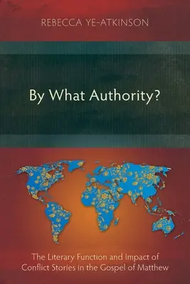 Akou autoritou? Literárna funkcia a vplyv konfliktných príbehov v Matúšovom evanjeliu - By What Authority?: The Literary Function and Impact of Conflict Stories in the Gospel of Matthew