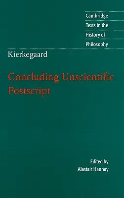 Kierkegaard: Záver Unscientific PostScript - Kierkegaard: Concluding Unscientific PostScript