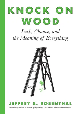 Zaklopať na drevo: Šťastie, náhoda a zmysel všetkého - Knock on Wood: Luck, Chance, and the Meaning of Everything