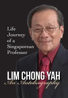 Lim Chong Yah: Chong Chong: Autobiografia - Životná cesta singapurského profesora - Lim Chong Yah: An Autobiography - Life Journey of a Singaporean Professor