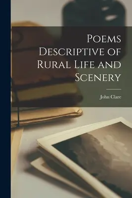 Básne opisujúce vidiecky život a scenérie - Poems Descriptive of Rural Life and Scenery
