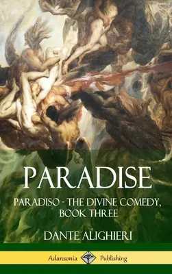 Raj (Paradise): Purgatio (Purgatio) (Purgatio) (Purgatio (Purgatio) (Purgatio (Purgatio)) (preklad z angličtiny) Paradiso - Božská komédia, kniha tretia (tvrdá väzba) - Paradise: Paradiso - The Divine Comedy, Book Three (Hardcover)
