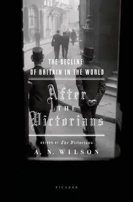 Po viktoriánoch: Úpadok Británie vo svete - After the Victorians: The Decline of Britain in the World