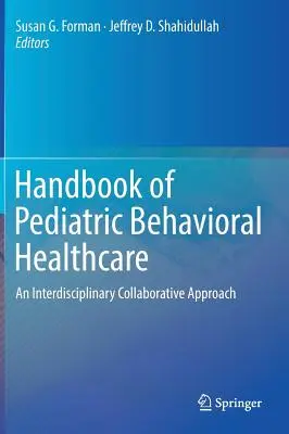 Príručka pediatrickej behaviorálnej zdravotnej starostlivosti: Interdisciplinárny kolaboratívny prístup - Handbook of Pediatric Behavioral Healthcare: An Interdisciplinary Collaborative Approach