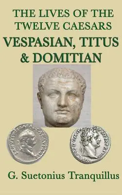 Životy dvanástich cisárov -Vespasián, Titus a Domicián- - The Lives of the Twelve Caesars -Vespasian, Titus & Domitian-