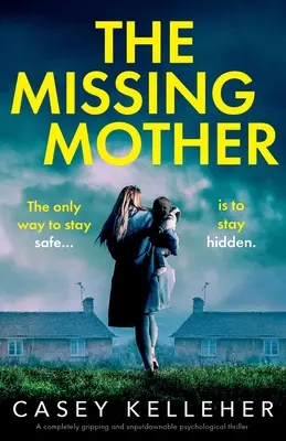 Nezvestná matka: Úplne strhujúci psychologický thriller, ktorý sa nedá odložiť - The Missing Mother: A completely gripping and unputdownable psychological thriller