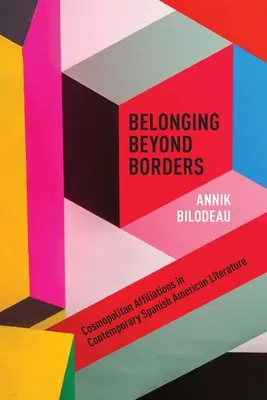 Príslušnosť za hranicami: Kozmopolitná príslušnosť v súčasnej španielsko-americkej literatúre - Belonging Beyond Borders: Cosmopolitan Affiliations in Contemporary Spanish American Literature