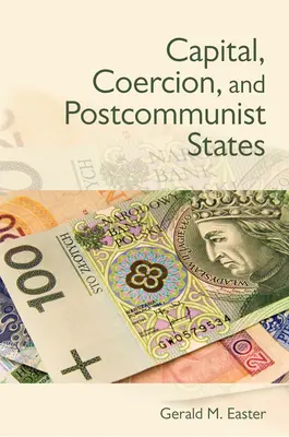Kapitál, nátlak a postkomunistické štáty - Capital, Coercion, and Postcommunist States