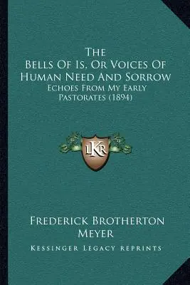 Zvony Is, alebo hlasy ľudských potrieb a smútku: Ozveny z mojej rannej pastorácie (1894) - The Bells Of Is, Or Voices Of Human Need And Sorrow: Echoes From My Early Pastorates (1894)