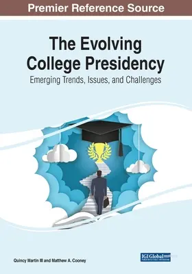 Vyvíjajúce sa vysokoškolské predsedníctvo: Nové trendy, problémy a výzvy - The Evolving College Presidency: Emerging Trends, Issues, and Challenges
