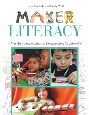 Gramotnosť tvorcov: Nový prístup k programovaniu gramotnosti pre knižnice - Maker Literacy: A New Approach to Literacy Programming for Libraries