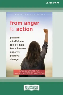 Od hnevu k činom: (16pt Large Print Edition) - From Anger to Action: Powerful Mindfulness Tools to Help Teens Harness Anger for Positive Change (16pt Large Print Edition)