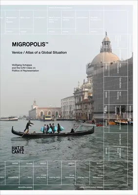 Migropolis: Benátky: Venice: Atlas globálnej situácie - Migropolis: Venice: Atlas of a Global Situation